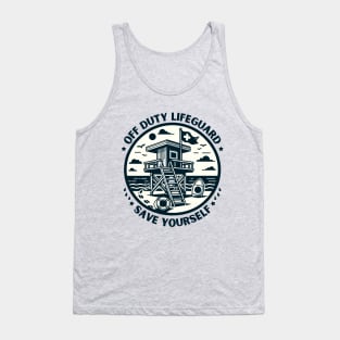 Off Duty Life Guard Save Yourself - Funny Lifeguard saying Tank Top